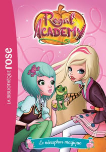 Regal Academy 04 - Le nénuphar magique
