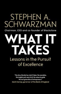 What It Takes - Lessons in the Pursuit of Excellence