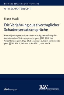 Die Verjährung quasivertraglicher Schadensersatzansprüche - Eine verjährungsrechtliche Untersuchung der Haftung des Vertreters ohne Vertretungsmacht gem. §179 BGB, des Anfechtenden gem. §122 BGB sowie aus culpa in contrahendo gem. §§280 Abs. 1, 241 Abs...