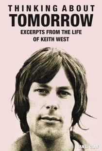 Thinking About Tomorrow – Excerpts from the life of Keith West