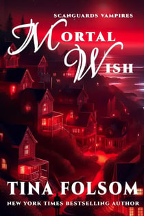 Mortal Wish (Scanguards Vampires - A Novella) - Scanguards Vampires