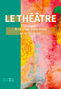 Le théâtre - Analyses littéraires et scéniques.