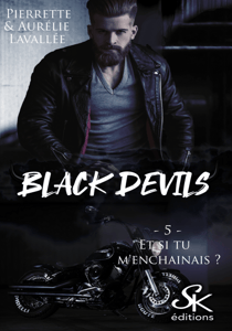 Black Devils 5 - Et si tu m’enchaînais ?