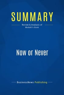 Summary: Now or Never - Review and Analysis of Modahl's Book
