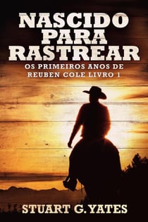 Nascido Para Rastrear - Os Primeiros Anos de Reuben Cole, #1
