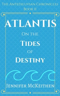 Atlantis On the Tides of Destiny - The Antediluvian Chronicles, #2