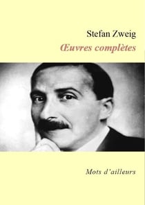 Œuvres complètes de Stefan Zweig (Le Joueur d'échecs, La Confusion des sentiments, La Femme et le paysage, La Collection invisible, Leporella, La Révélation inattendue d'un métier, Bouquiniste Mendel)
