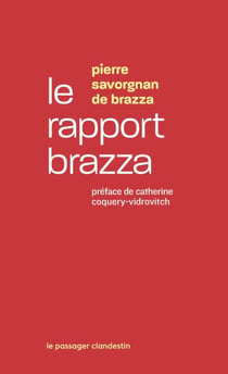 Le rapport Brazza - Mission d'enquête du Congo : rapport et documents (1905-1907)
