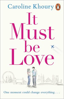 It Must Be Love - An uplifting and gorgeously romantic love story