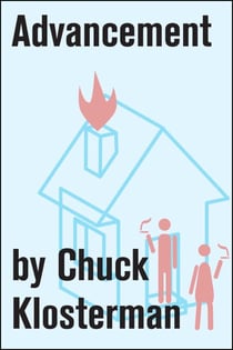 Advancement - An Essay from Chuck Klosterman IV