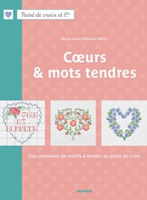 Cœurs et mots tendres - Des centaines de motifs à broder au point de croix
