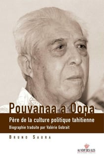 Pouvanaa a Oopa - Père de la culture politique tahitienne