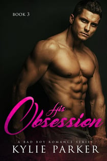 His Obsession: A Bad Boy Romance Series - A Bad Boy Romance Series, #3