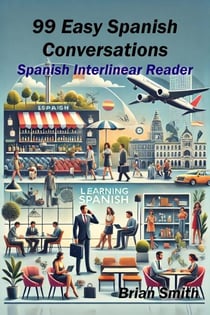 99 Easy Spanish Conversations - Spanish Graded Readers