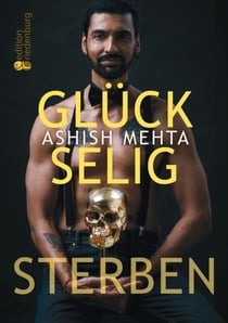Glückselig Sterben - Ein mutiger Blick auf unsere Vergänglichkeit und die Reise der Seele - mit Reflexionsseiten, Yoga gegen Angst und angeleiteter Todesmeditation