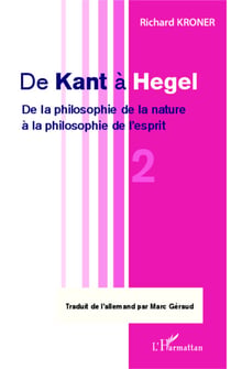 De Kant à Hegel (Tome 2) - De la philosophie de la nature à la philosophie de l'esprit