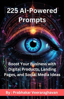 225 AI Powered Prompts : Boost Your Business with Digital Products, Landing Pages, and Social Media Ideas