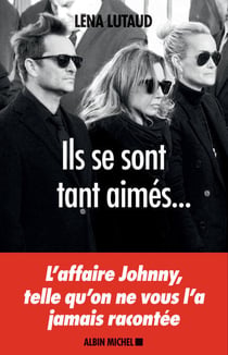 Ils se sont tant aimés... - L'affaire Johnny, telle qu'on ne vous l'a jamais racontée