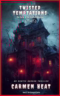 Twisted Temptations - The Curse of the Stafford Mansion - From the Grave Series, #3