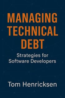 Managing Technical Debt: Strategies for Software Developers