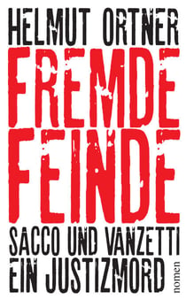 Fremde Feinde - Sacco und Vanzetti - Ein Justizmord