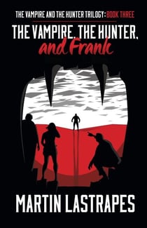 The Vampire, the Hunter, and Frank - The Vampire and the Hunter Trilogy, #3