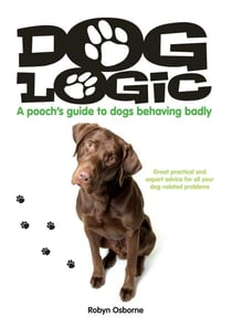 Dog Logic - A Pooch's Guide to Dogs Behaving Badly