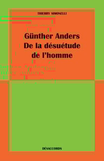 Günther Anders - De la désuétude de l'homme