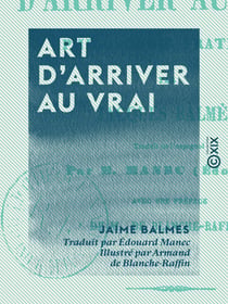 Art d'arriver au vrai - Philosophie pratique