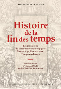 Histoire de la fin des temps - Les mutations du discours eschatologique : Moyen Âge, Renaissance, Temps modernes