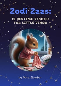 Zodi Zzzs: 12 Bedtime Stories for Little Virgo - Zodi Zzzs, #6