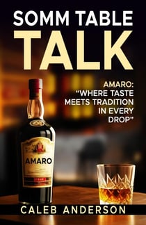 Somm Table Talk: Amaro - Somm Table Talk, #2