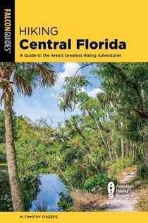 Hiking Central Florida - A Guide to the Area's Greatest Hiking Adventures