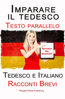 Imparare il tedesco - Testo parallelo - Racconti Brevi (Tedesco e Italiano)