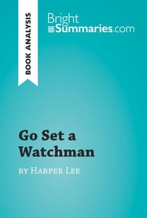Go Set a Watchman by Harper Lee (Book Analysis) - Detailed Summary, Analysis and Reading Guide