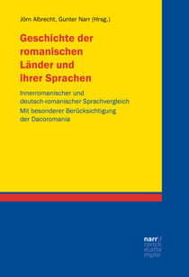 Geschichte der romanischen Länder und ihrer Sprachen - Innerromanischer und deutsch-romanischer Sprachvergleich. Mit besonderer Berücksichtigung der Dacoromania. Festschrift für Rudolf Windisch