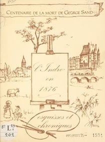 L'Indre en 1876 - Esquisses et chroniques. À l'occasion du centenaire de la mort de George Sand