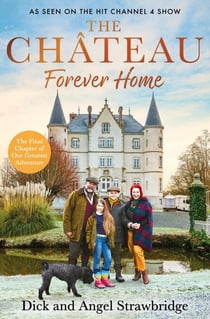 The Château - Forever Home - The instant Sunday Times Bestseller, the perfect gift for Christmas as seen on the hit Channel 4 series