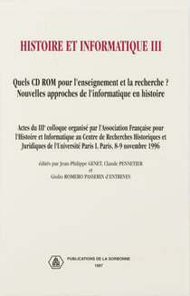Histoire et informatique III - Quels CD ROM pour l’enseignement et la recherche? Nouvelles approches de l’informatique en histoire