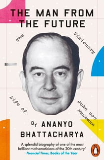 The Man from the Future - The Visionary Life of John von Neumann