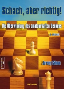 Schach, aber richtig! - Die Überwindung des amateurhaften Denkens