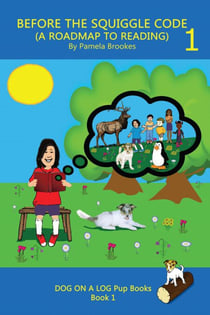 Before The Squiggle Code (A Roadmap To Reading) - DOG ON A LOG Pup Books, #1