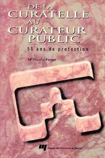 De la curatelle au curateur public - 50 ans de protection