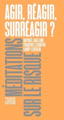 Agir, réagir, surréagir ?