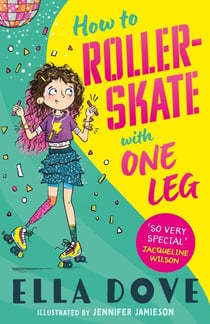 How To Roller-Skate with One Leg - a funny, uplifting story about friendship and living your best life
