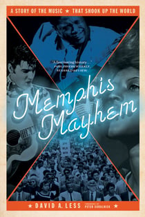 Memphis Mayhem - A Story of the Music That Shook Up the World