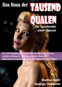 Das Haus der Tausend Qualen - Die Geschichte einer Sklavin