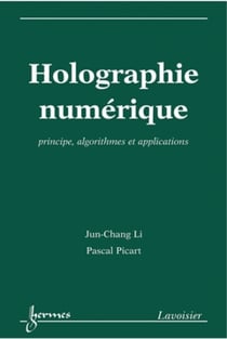 Holographie numérique - Principes, algorithmes et applications