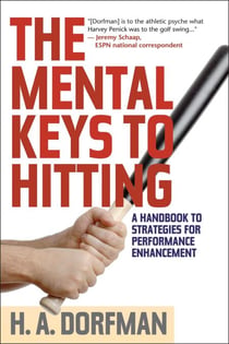 The Mental Keys to Hitting - A Handbook of Strategies for Performance Enhancement