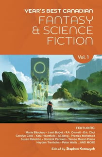 Year's Best Canadian Fantasy and Science Fiction: Volume One - Year's Best Canadian Fantasy and Science Fiction, #1